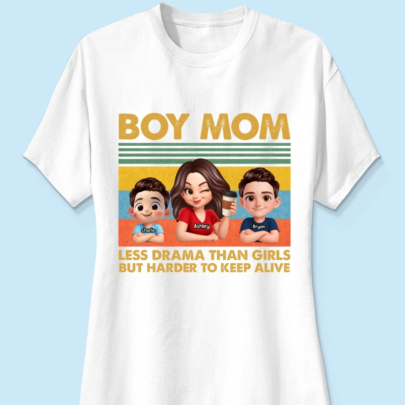 Boy Mom Less Drama Than Girls But Harder To Keep Alive - Personalized Shirt - Gift For Mom, Grandma