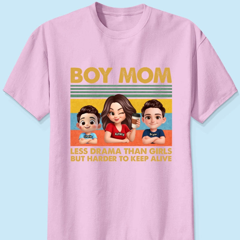 Boy Mom Less Drama Than Girls But Harder To Keep Alive - Personalized Shirt - Gift For Mom, Grandma