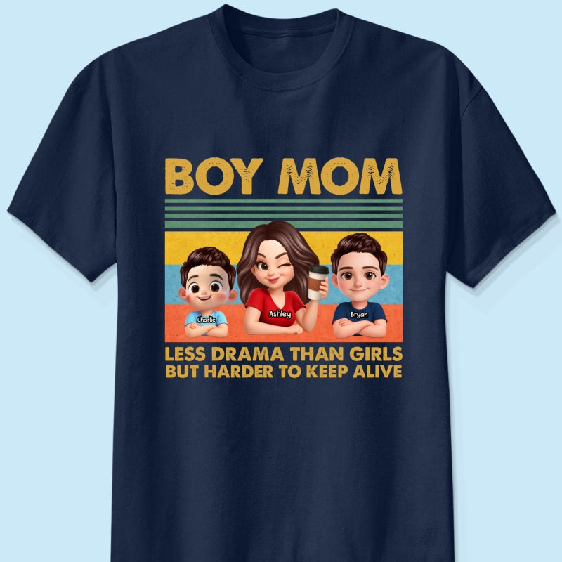Boy Mom Less Drama Than Girls But Harder To Keep Alive - Personalized Shirt - Gift For Mom, Grandma