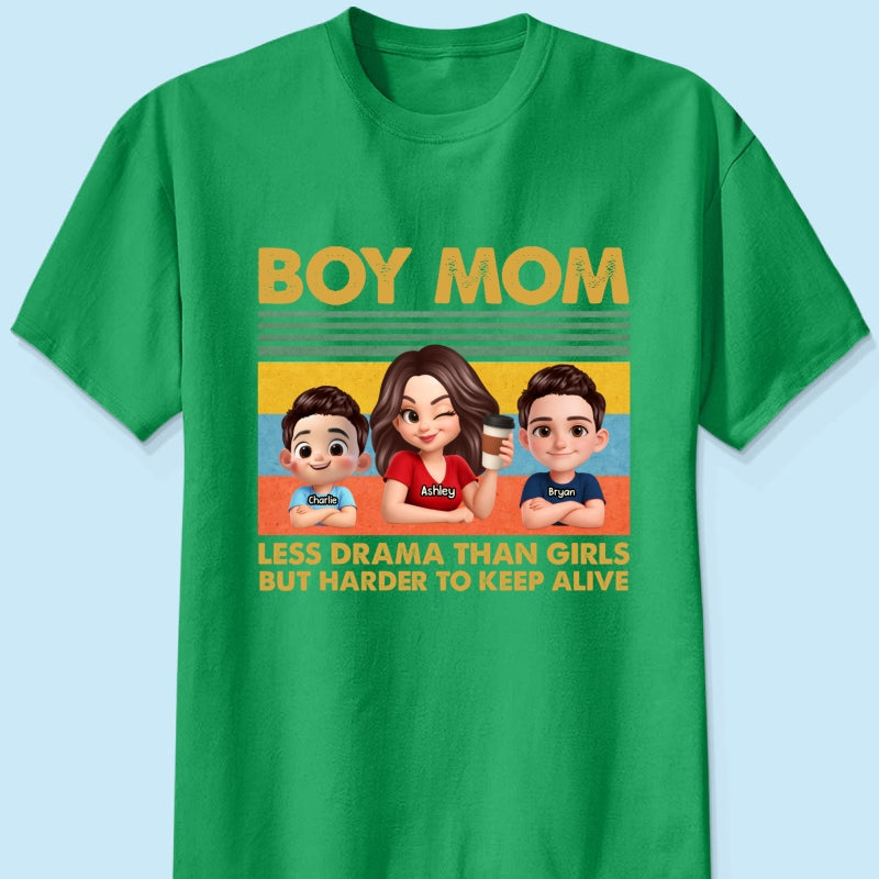 Boy Mom Less Drama Than Girls But Harder To Keep Alive - Personalized Shirt - Gift For Mom, Grandma