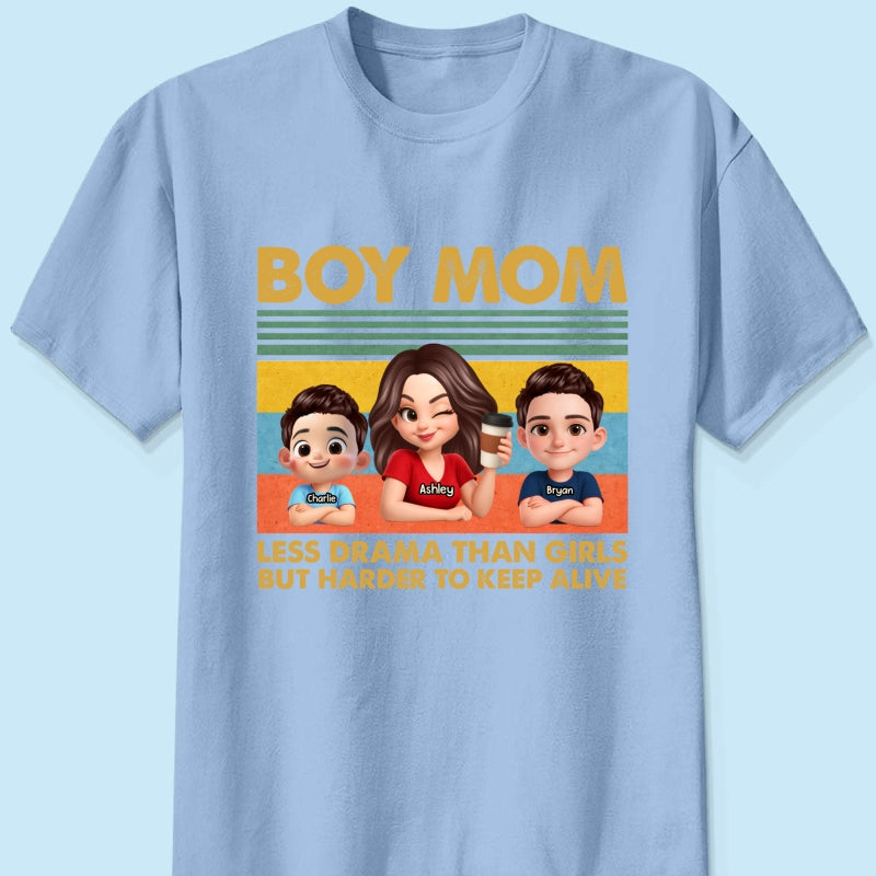 Boy Mom Less Drama Than Girls But Harder To Keep Alive - Personalized Shirt - Gift For Mom, Grandma