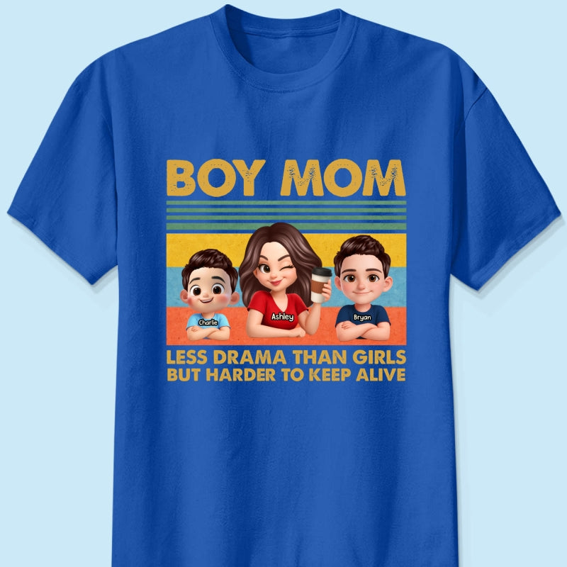 Boy Mom Less Drama Than Girls But Harder To Keep Alive - Personalized Shirt - Gift For Mom, Grandma