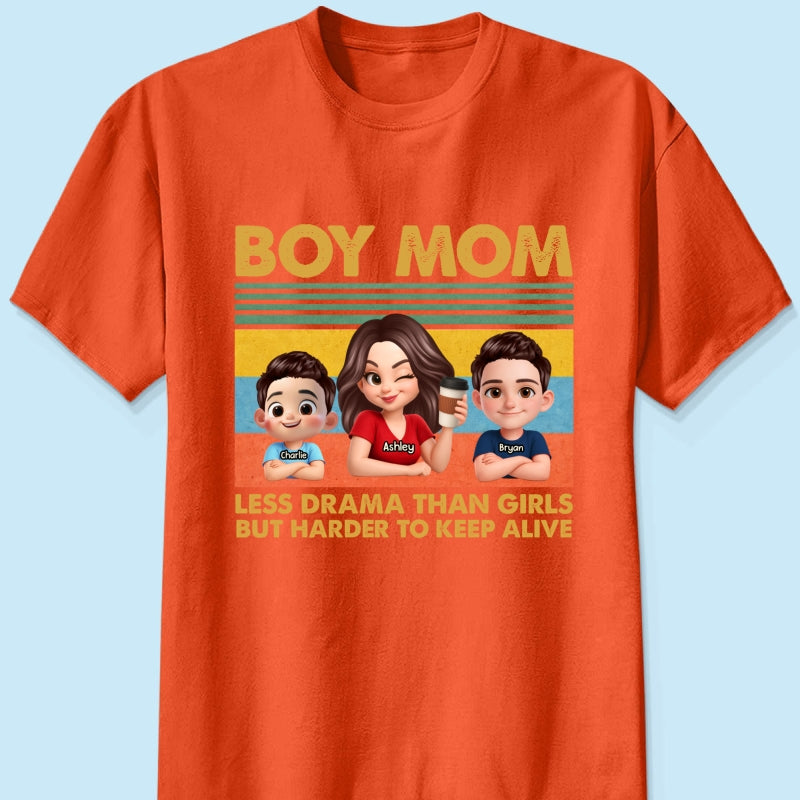 Boy Mom Less Drama Than Girls But Harder To Keep Alive - Personalized Shirt - Gift For Mom, Grandma
