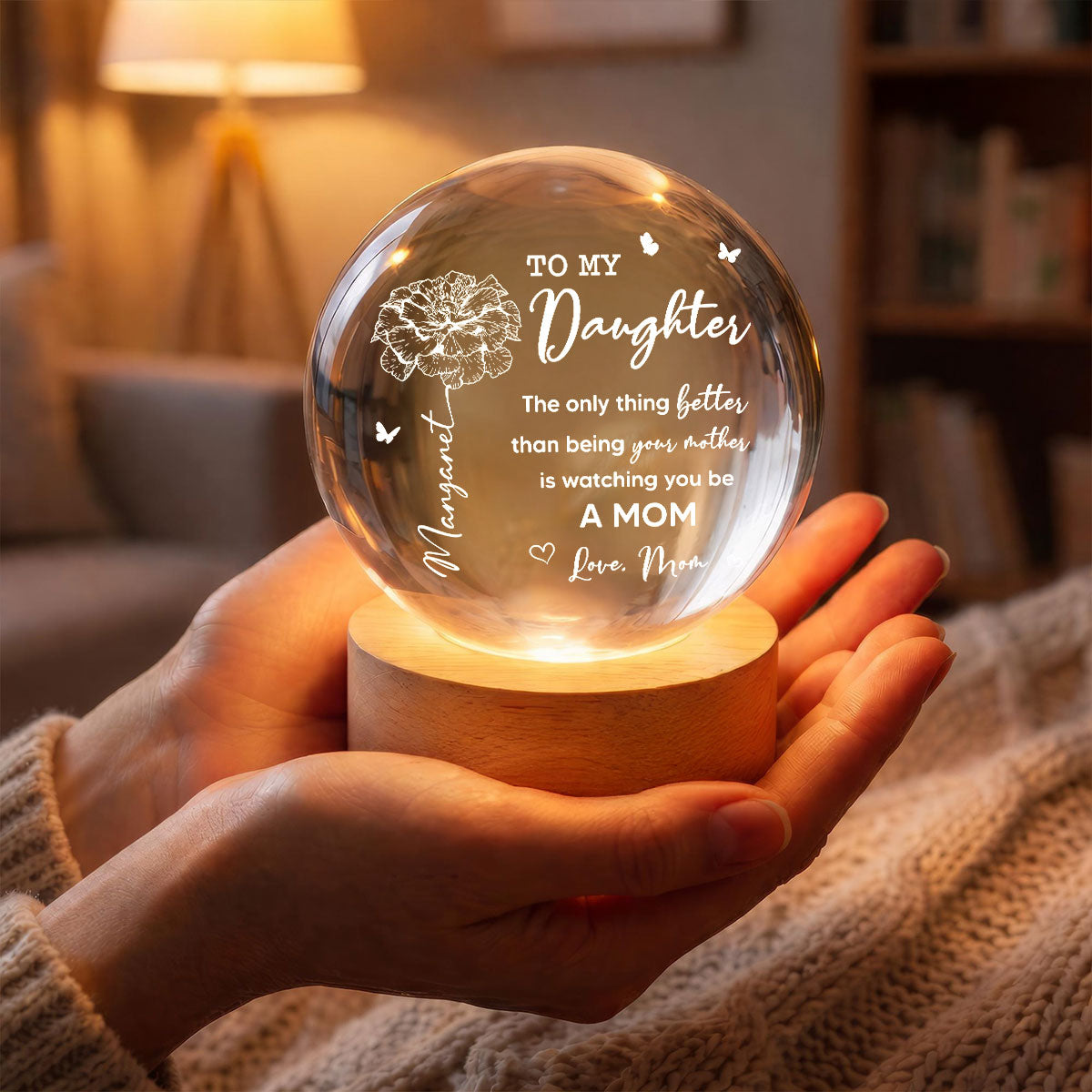 To My Daughter The Only Thing Custom Birth Month Flower - Personalized Crystal Ball LED Night Light - Mother's Day Gift For Daughter