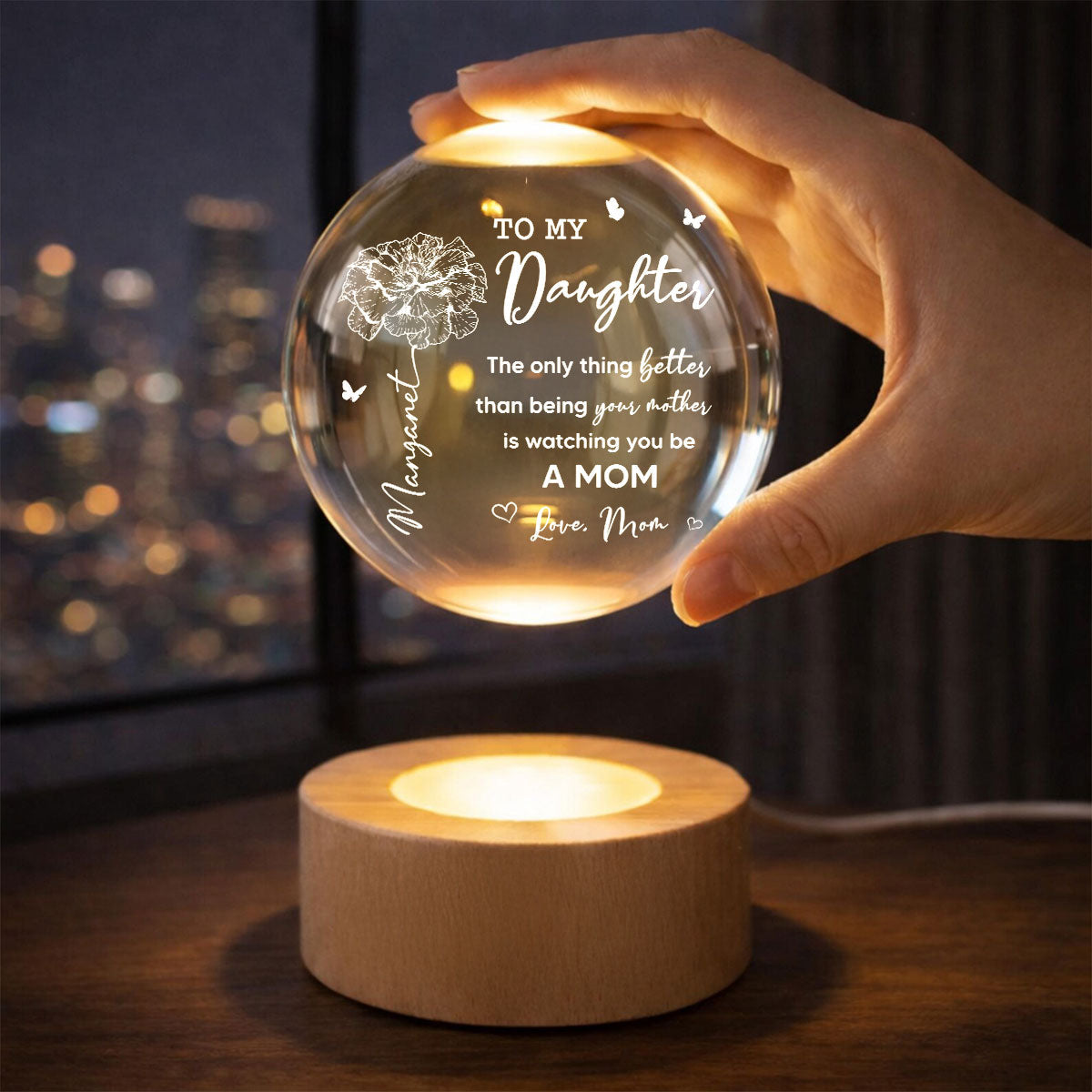 To My Daughter The Only Thing Custom Birth Month Flower - Personalized Crystal Ball LED Night Light - Mother's Day Gift For Daughter