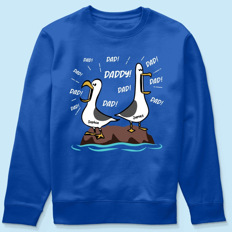 Seagull Dad! Dad! Dad! Custom Kid Name - Personalized Shirt - Funny Father's Day Gift For Dad, Husband