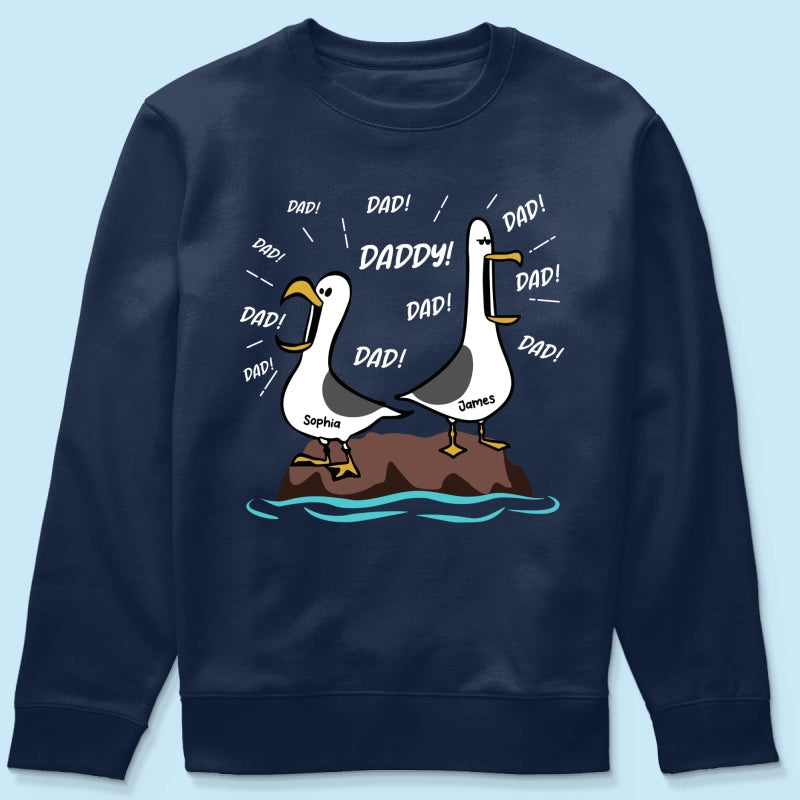 Seagull Dad! Dad! Dad! Custom Kid Name - Personalized Shirt - Funny Father's Day Gift For Dad, Husband
