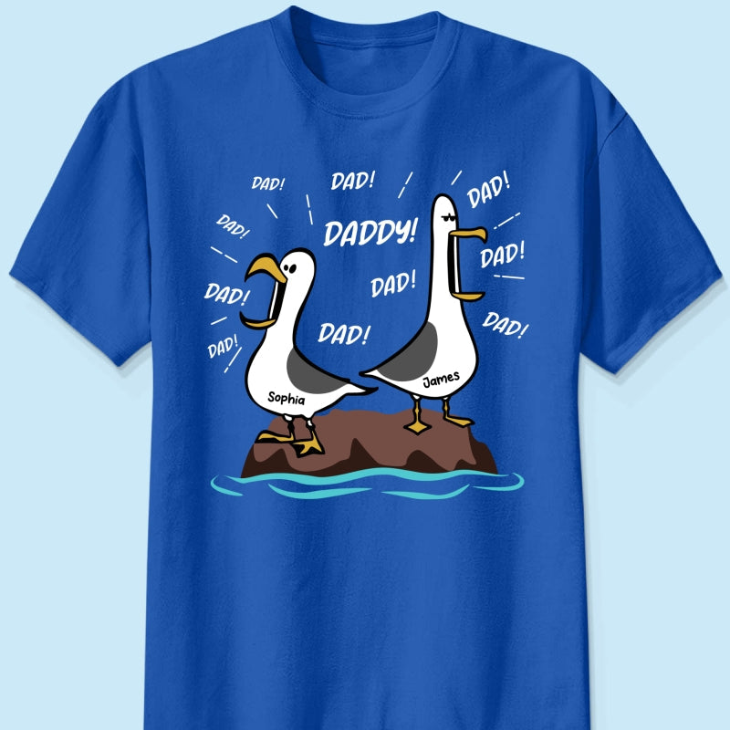 Seagull Dad! Dad! Dad! Custom Kid Name - Personalized Shirt - Funny Father's Day Gift For Dad, Husband