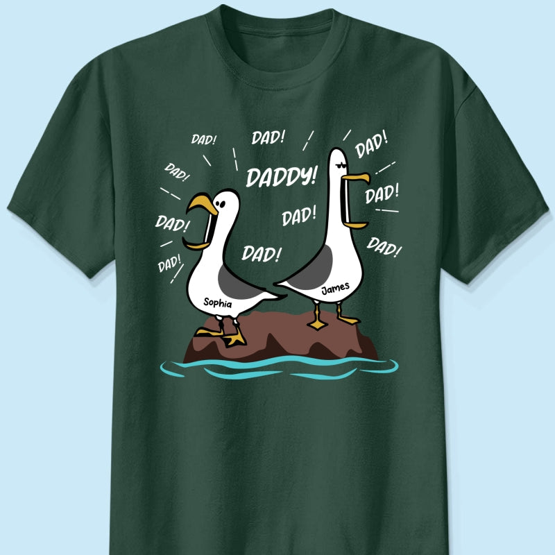 Seagull Dad! Dad! Dad! Custom Kid Name - Personalized Shirt - Funny Father's Day Gift For Dad, Husband
