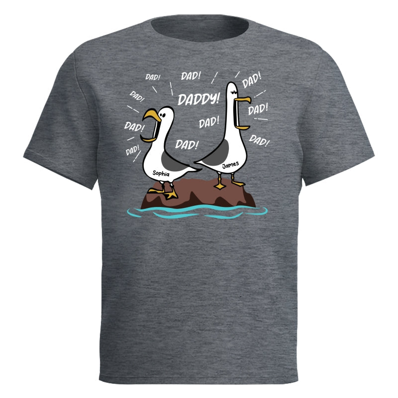 Seagull Dad! Dad! Dad! Custom Kid Name - Personalized Shirt - Funny Father's Day Gift For Dad, Husband