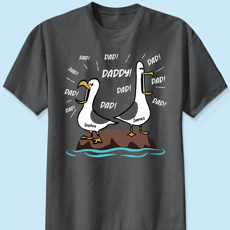 Seagull Dad! Dad! Dad! Custom Kid Name - Personalized Shirt - Funny Father's Day Gift For Dad, Husband