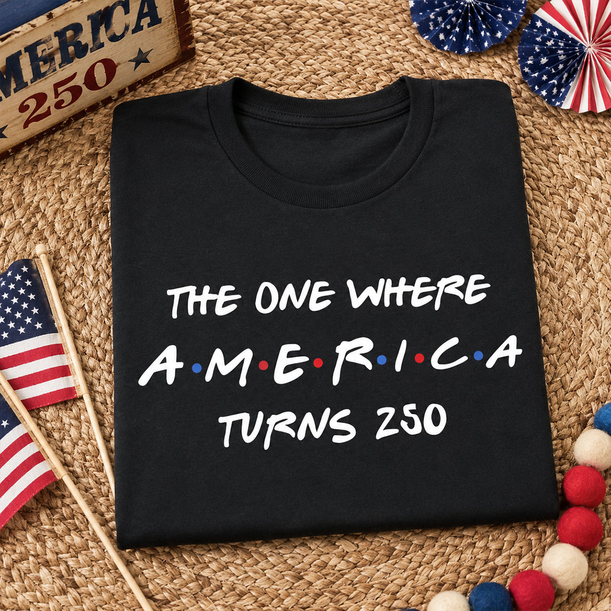 The One Where America Turns 250 Shirt - 1776-2026 America 250th Anniversary