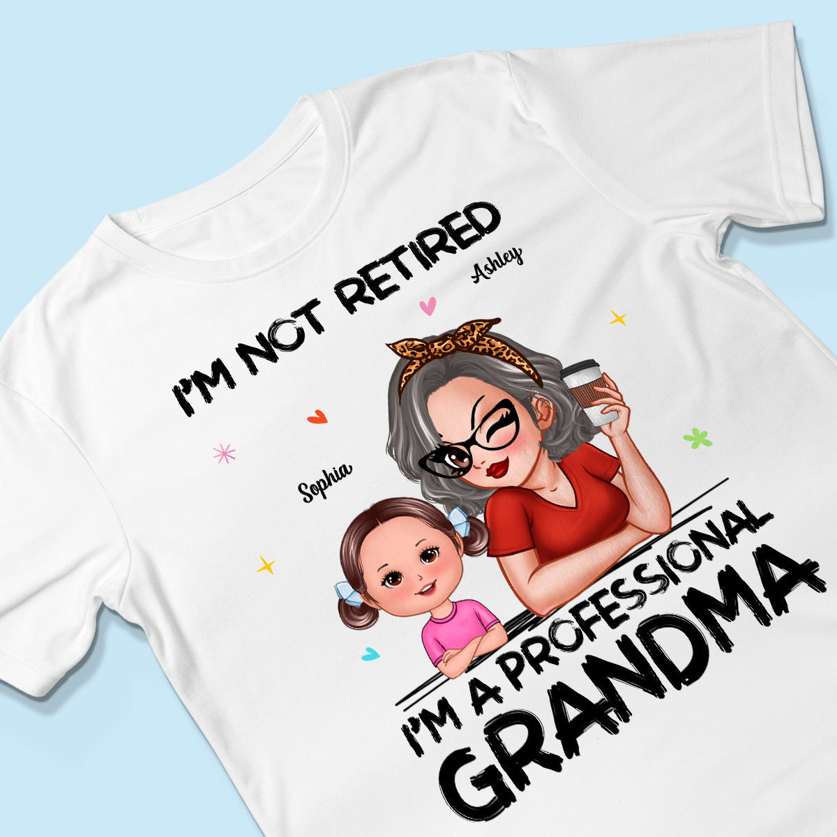 I'm Not Retired I'm A Professional Grandma - Personalized Shirt - Retirement Gift For Grandma
