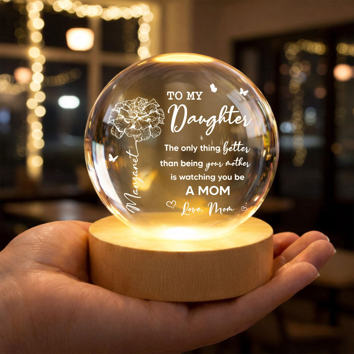 To My Daughter The Only Thing Custom Birth Month Flower - Personalized Crystal Ball LED Night Light - Mother's Day Gift For Daughter