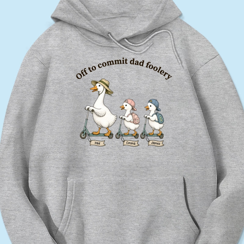 Off To Commit Dad Foolery Silly Goose Dad & Kids - Personalized Shirt - Funny Father's Day Shirt For Husband