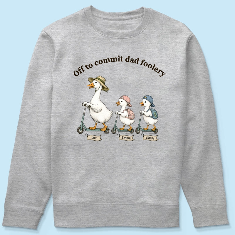 Off To Commit Dad Foolery Silly Goose Dad & Kids - Personalized Shirt - Funny Father's Day Shirt For Husband