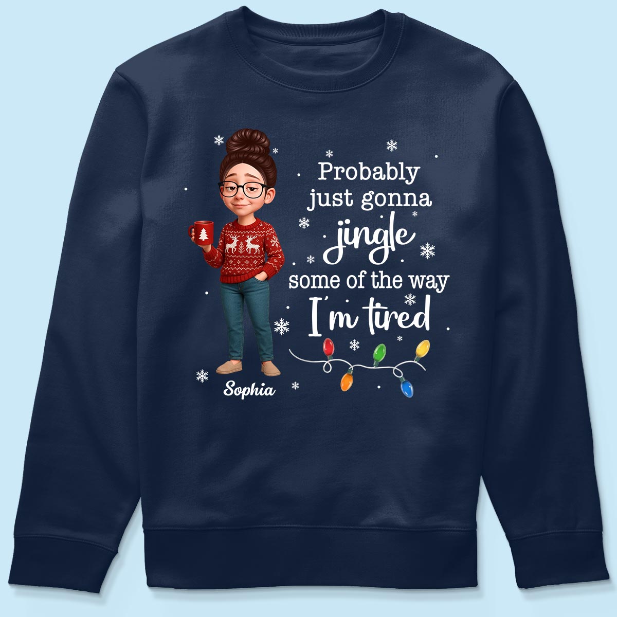 Christmas Jingle Song Probably Just Gonna Jingle Some Of The Way I'm Tired - Personalized Shirt - Funny Gift For Mom