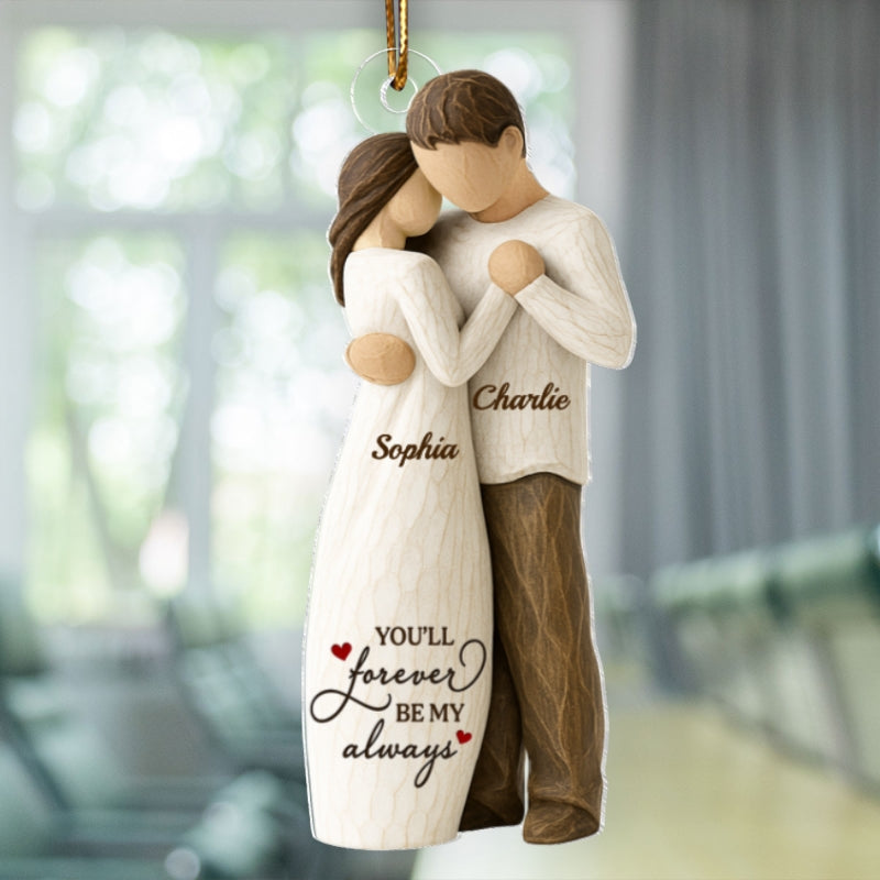 You Will Forever Be My Always Wooden Figurine - Personalized Acrylic Ornament - Heartwarming Gift For Him, For Her, For Couple