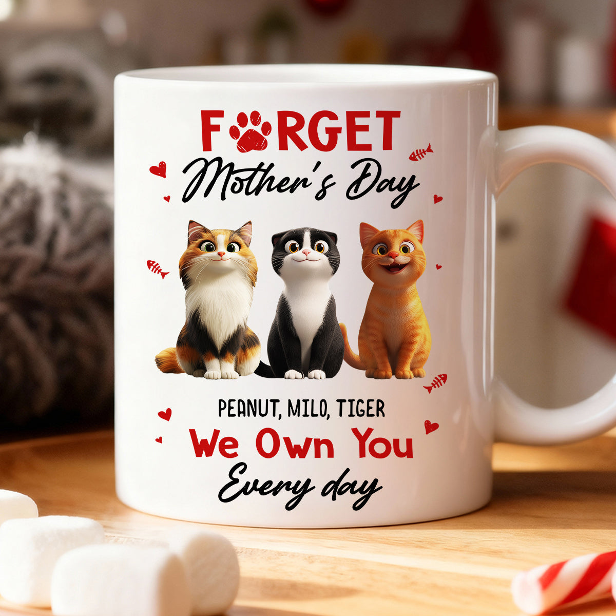 Forget Mother's Day I Own You Everyday - Personalized Mug - Gift for Cat Moms