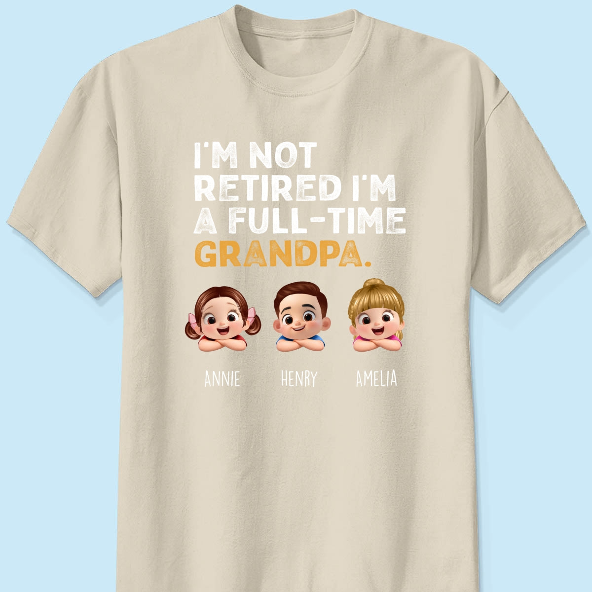 I'm Not Retired I'm A Full Time Grandpa - Personalized Shirt - Retirement Gift for Grandpa, Dad, Husband