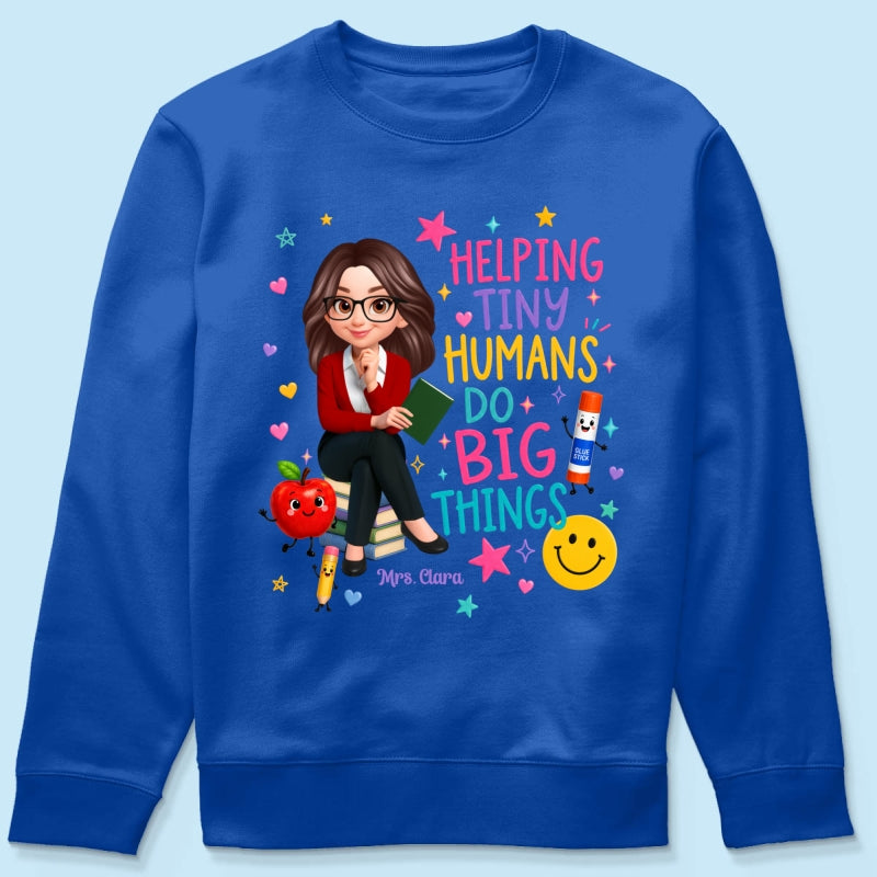 Helping Tiny Humans Do Big Things - Personalized Shirt - Back to School Gift For Teacher