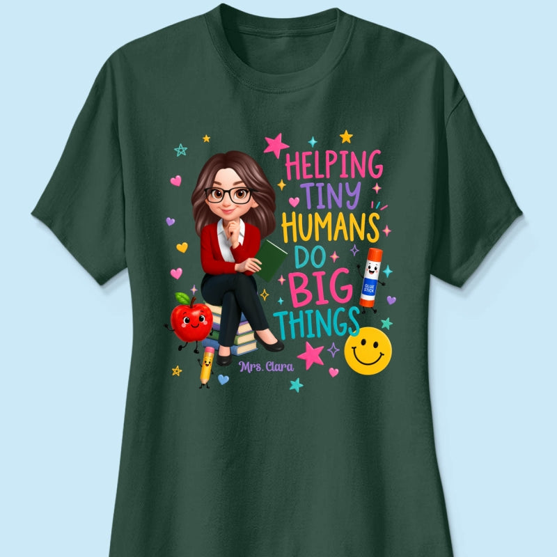 Helping Tiny Humans Do Big Things - Personalized Shirt - Back to School Gift For Teacher