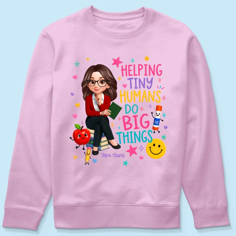 Helping Tiny Humans Do Big Things - Personalized Shirt - Back to School Gift For Teacher