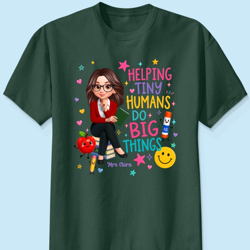 Helping Tiny Humans Do Big Things - Personalized Shirt - Back to School Gift For Teacher
