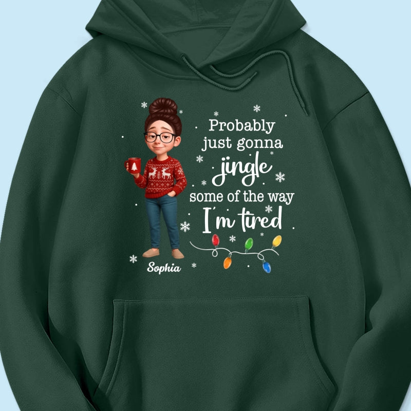 Christmas Jingle Song Probably Just Gonna Jingle Some Of The Way I'm Tired - Personalized Shirt - Funny Gift For Mom