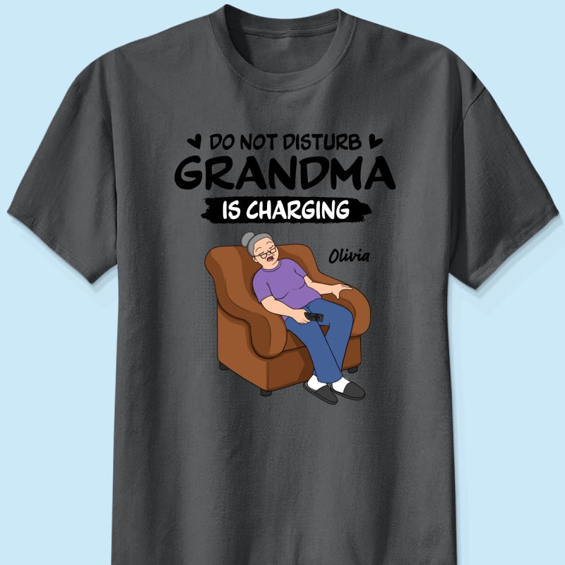Do Not Disturb Grandma Is Charging - Personalized Shirt - Funny Mother's Day Gift For Grandma, Mom