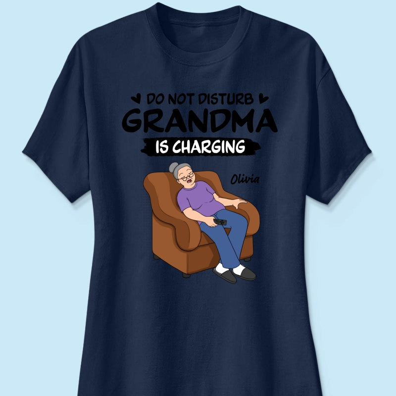 Do Not Disturb Grandma Is Charging - Personalized Shirt - Funny Mother's Day Gift For Grandma, Mom