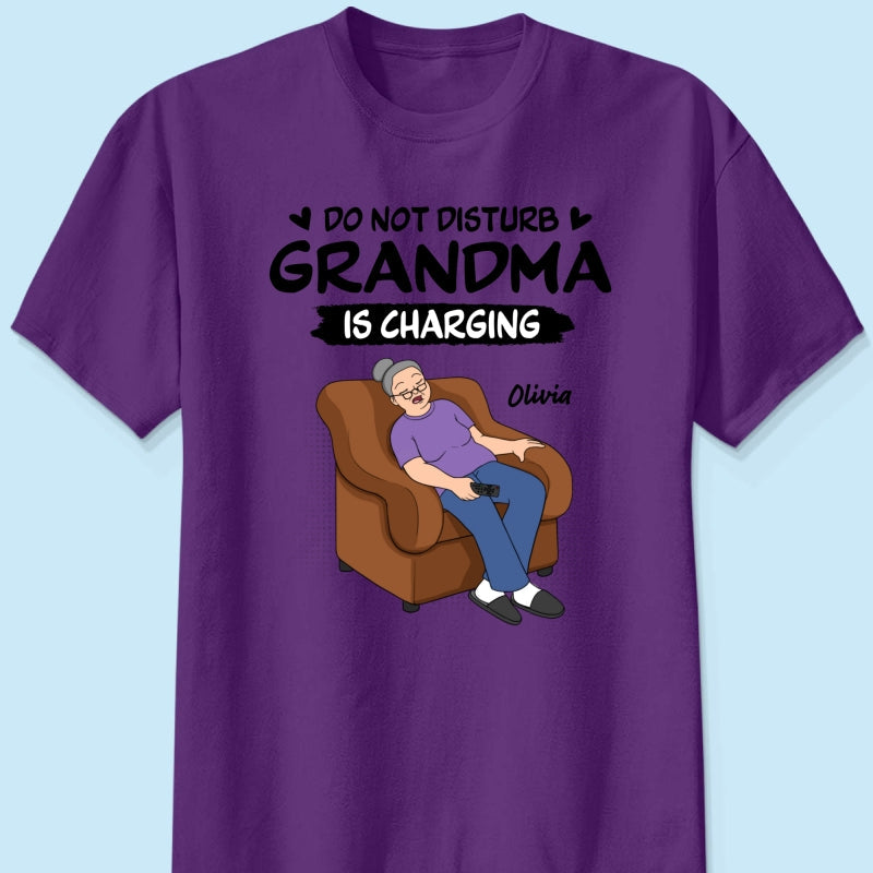Do Not Disturb Grandma Is Charging - Personalized Shirt - Funny Mother's Day Gift For Grandma, Mom