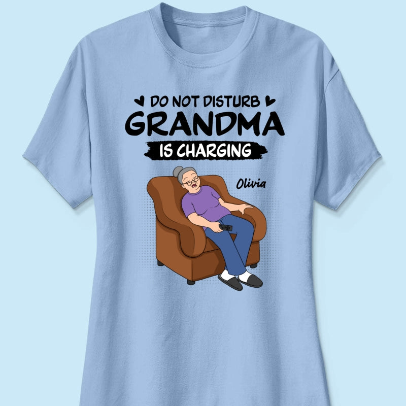 Do Not Disturb Grandma Is Charging - Personalized Shirt - Funny Mother's Day Gift For Grandma, Mom
