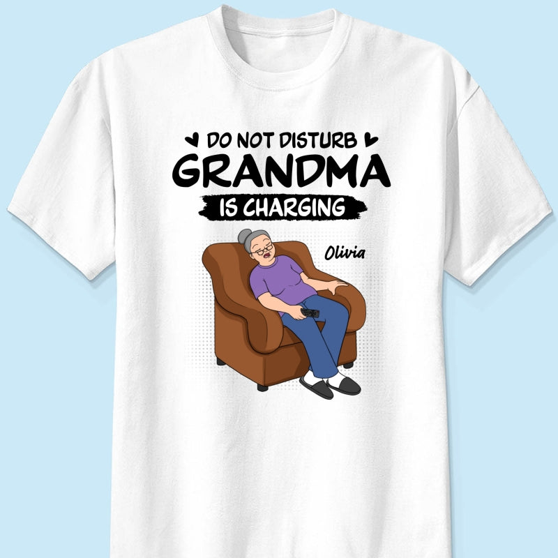 Do Not Disturb Grandma Is Charging - Personalized Shirt - Funny Mother's Day Gift For Grandma, Mom
