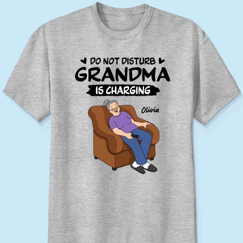 Do Not Disturb Grandma Is Charging - Personalized Shirt - Funny Mother's Day Gift For Grandma, Mom