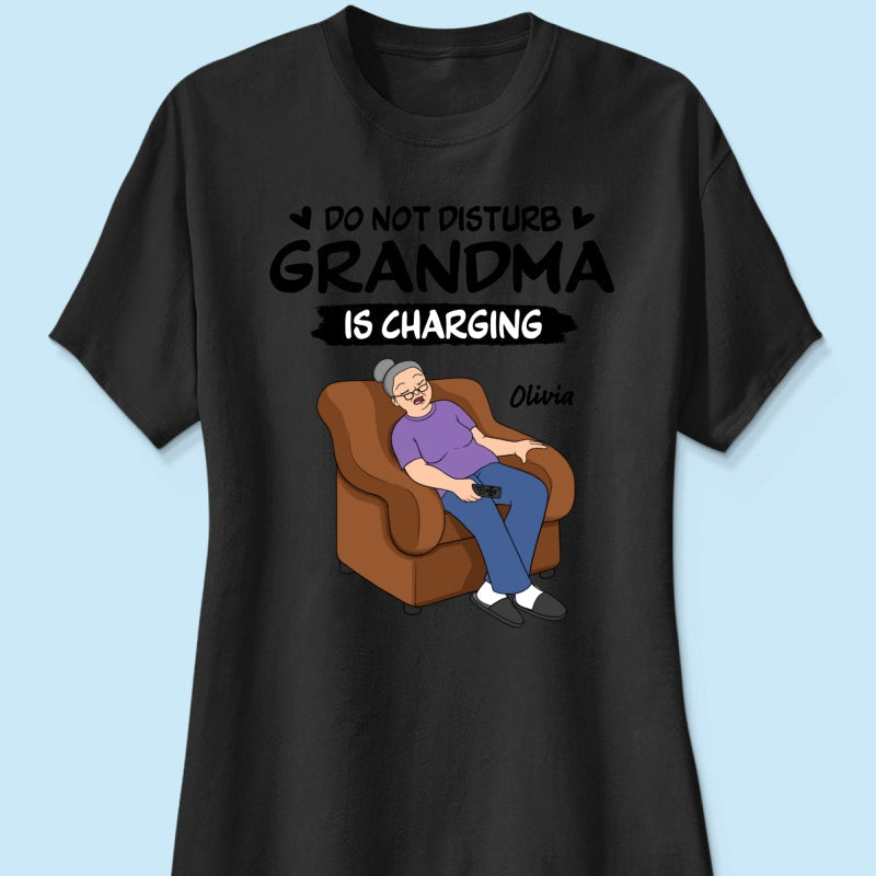 Do Not Disturb Grandma Is Charging - Personalized Shirt - Funny Mother's Day Gift For Grandma, Mom