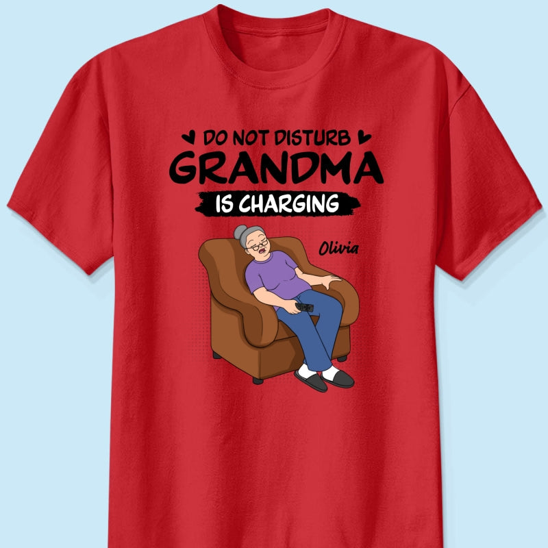 Do Not Disturb Grandma Is Charging - Personalized Shirt - Funny Mother's Day Gift For Grandma, Mom