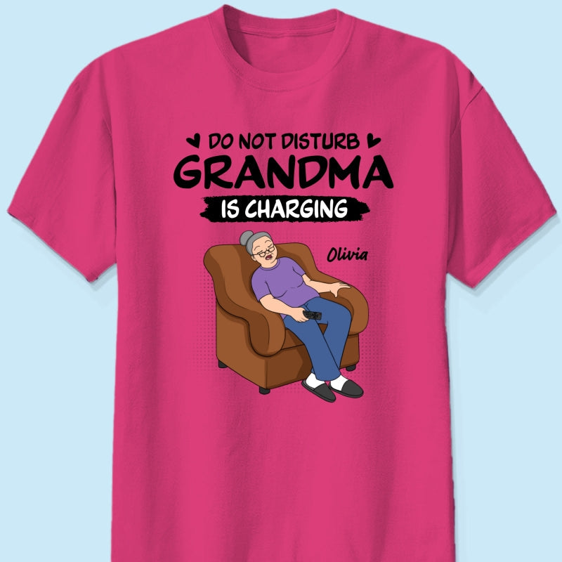 Do Not Disturb Grandma Is Charging - Personalized Shirt - Funny Mother's Day Gift For Grandma, Mom