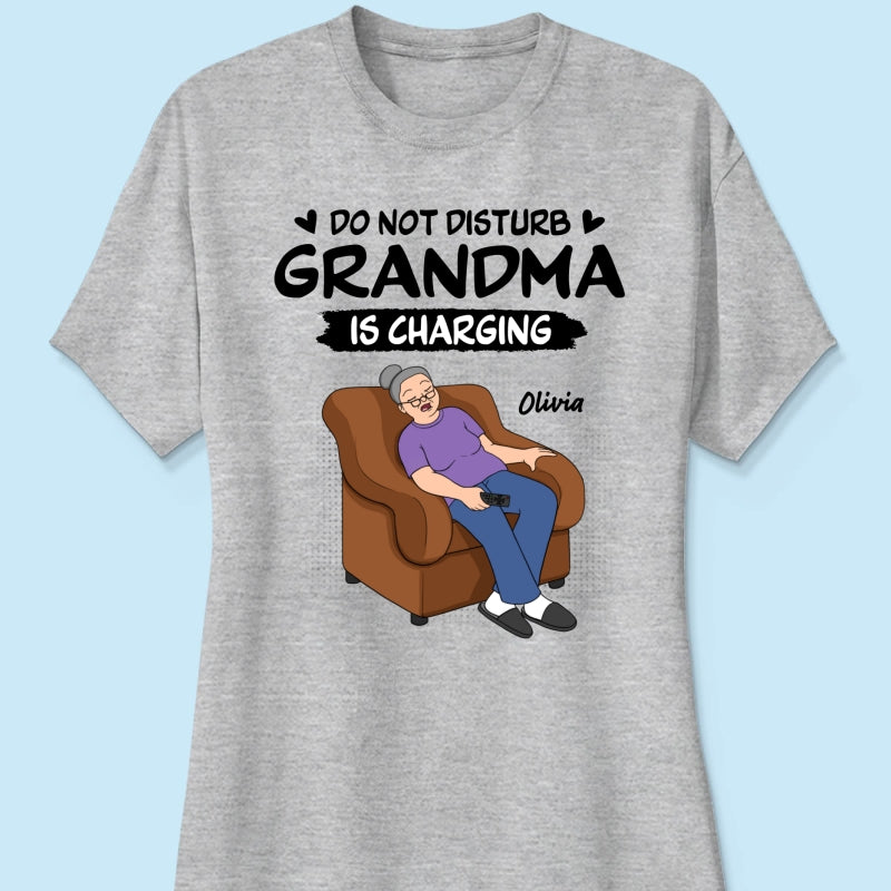 Do Not Disturb Grandma Is Charging - Personalized Shirt - Funny Mother's Day Gift For Grandma, Mom