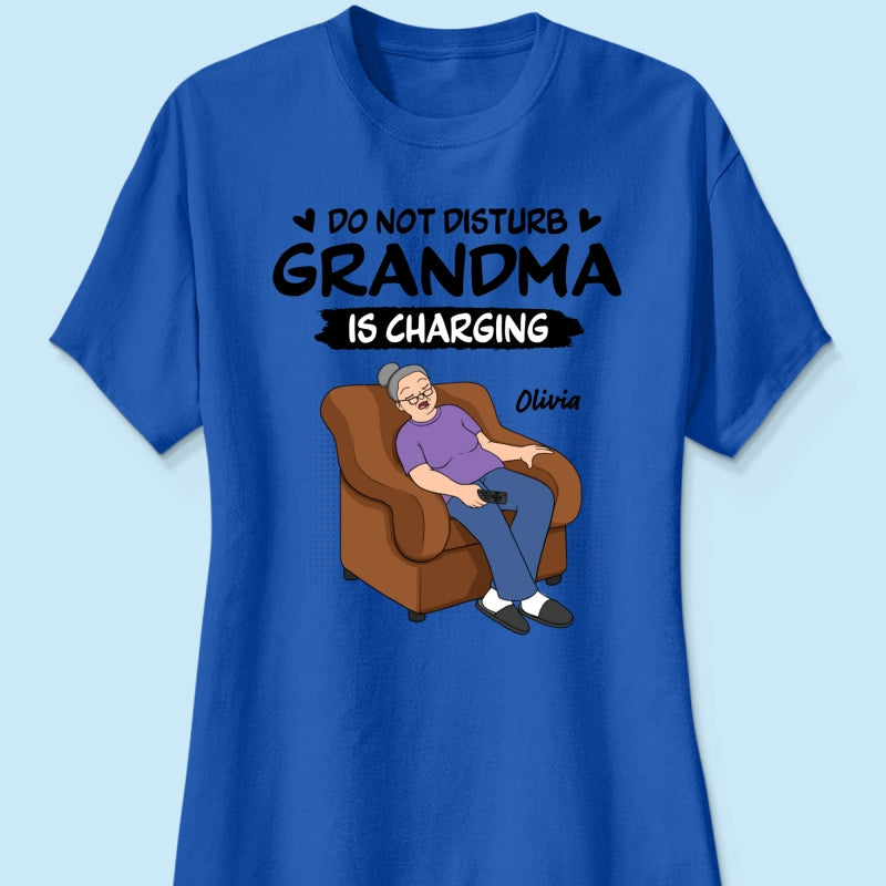Do Not Disturb Grandma Is Charging - Personalized Shirt - Funny Mother's Day Gift For Grandma, Mom