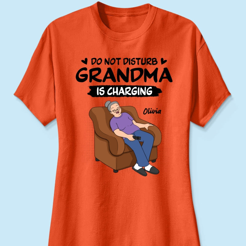 Do Not Disturb Grandma Is Charging - Personalized Shirt - Funny Mother's Day Gift For Grandma, Mom