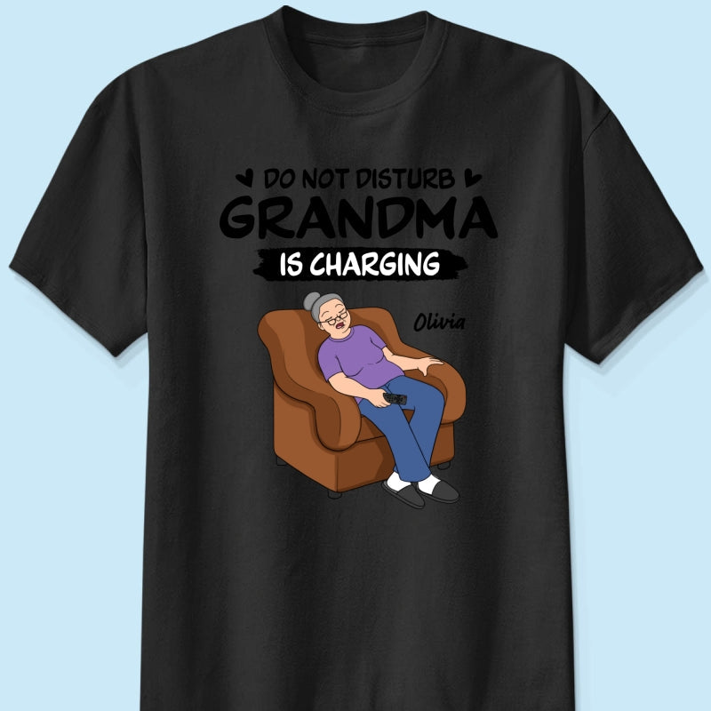 Do Not Disturb Grandma Is Charging - Personalized Shirt - Funny Mother's Day Gift For Grandma, Mom