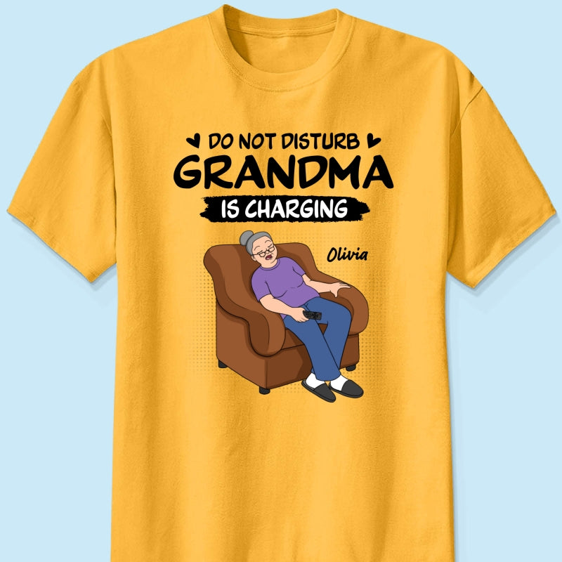 Do Not Disturb Grandma Is Charging - Personalized Shirt - Funny Mother's Day Gift For Grandma, Mom