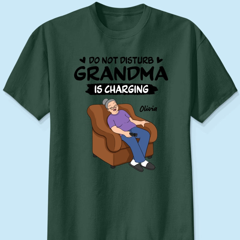 Do Not Disturb Grandma Is Charging - Personalized Shirt - Funny Mother's Day Gift For Grandma, Mom