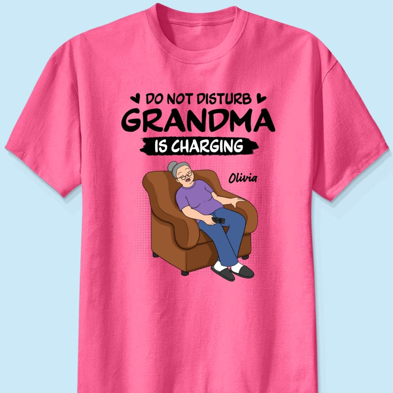 Do Not Disturb Grandma Is Charging - Personalized Shirt - Funny Mother's Day Gift For Grandma, Mom