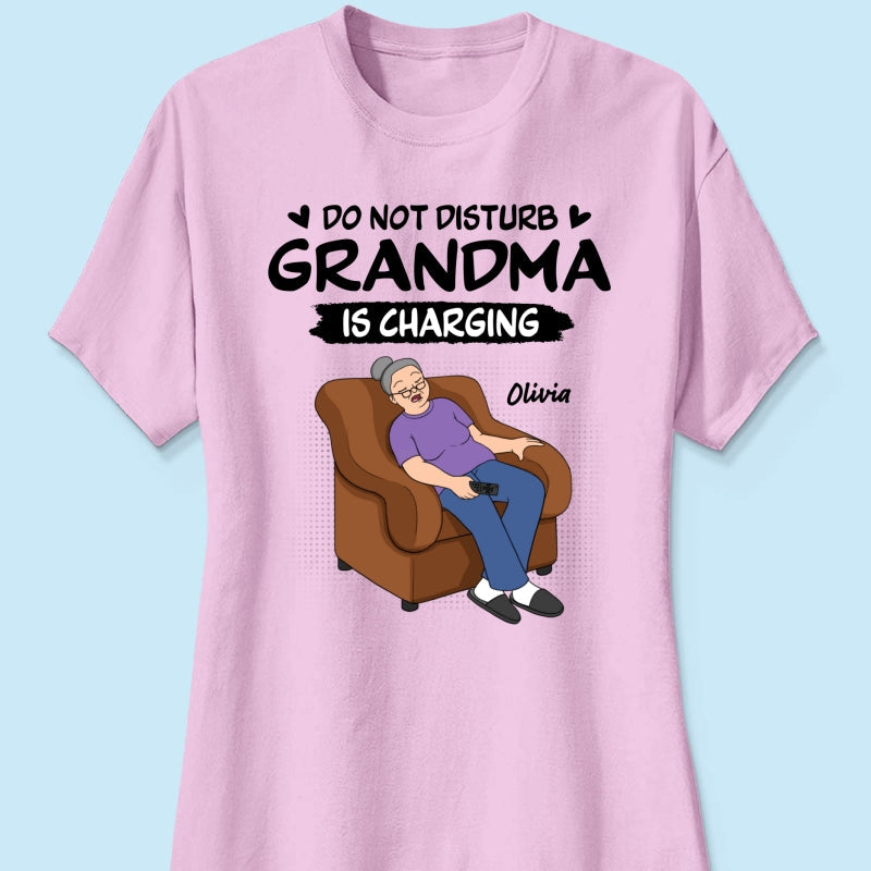 Do Not Disturb Grandma Is Charging - Personalized Shirt - Funny Mother's Day Gift For Grandma, Mom