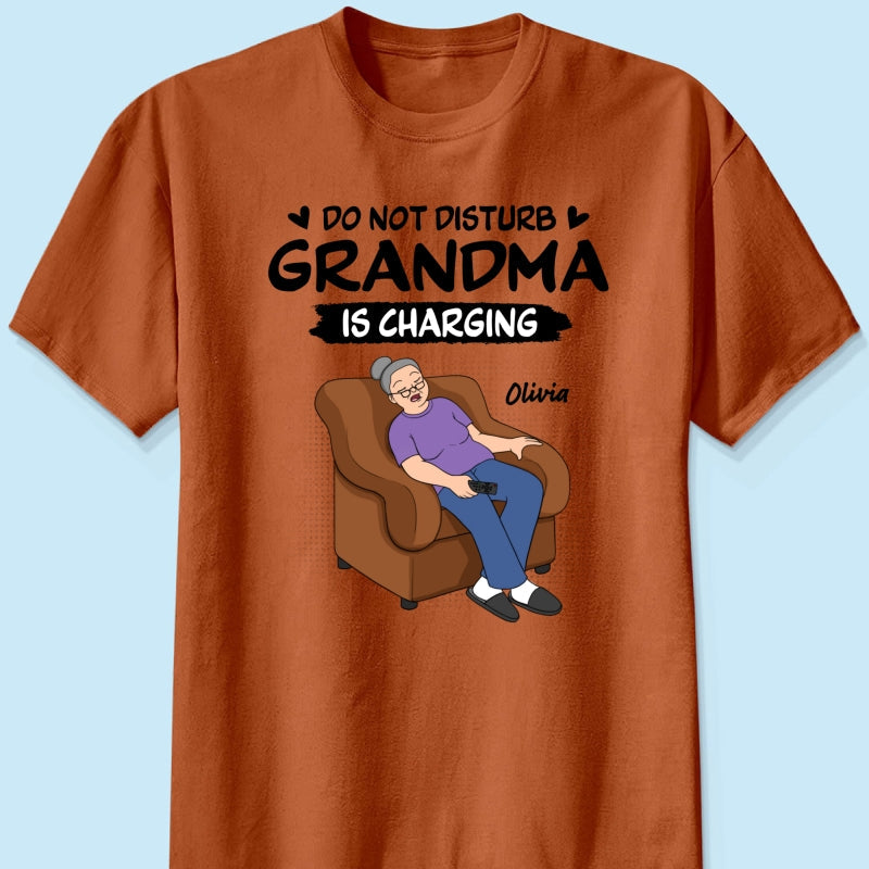 Do Not Disturb Grandma Is Charging - Personalized Shirt - Funny Mother's Day Gift For Grandma, Mom