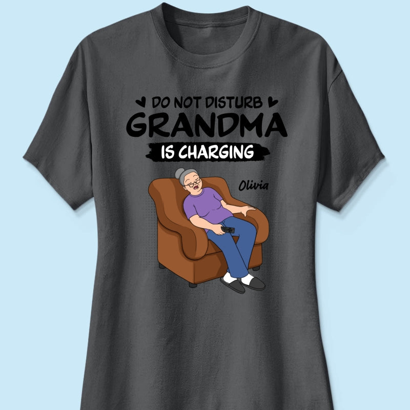 Do Not Disturb Grandma Is Charging - Personalized Shirt - Funny Mother's Day Gift For Grandma, Mom