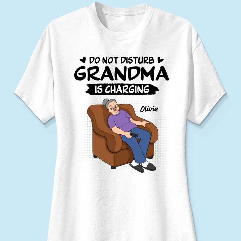 Do Not Disturb Grandma Is Charging - Personalized Shirt - Funny Mother's Day Gift For Grandma, Mom