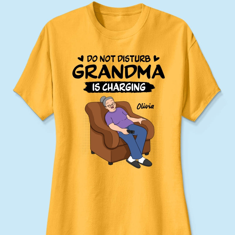Do Not Disturb Grandma Is Charging - Personalized Shirt - Funny Mother's Day Gift For Grandma, Mom